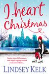 I Heart Christmas: a hilarious and heartwarming Christmas romance from the Sunday Times bestselling author (I Heart Series, Book 6)