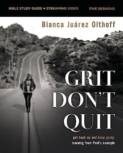 Grit Don't Quit Bible Study Guide plus Streaming Video: Get Back Up and Keep Going - Learning from Paul’s Example