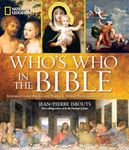 National Geographic Who's Who in the Bible: Unforgettable People and Timeless Stories from Genesis to Revelation