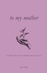 to my mother | 100 Days of Appreciation | the relationship book | book of love