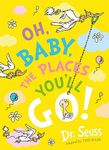 Oh, Baby, The Places You'll Go!: A beautifully illustrated edition of a Dr. Seuss classic that is the perfect read for new parents and babies