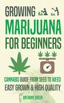 Growing Marijuana for Beginners: Cannabis Growguide - From Seed to Weed