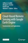 Cloud-Based Remote Sensing with Google Earth Engine: Fundamentals and Applications