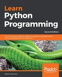 Learn Python Programming - Second Edition: The no-nonsense, beginner's guide to programming, data science, and web development with Python 3.7