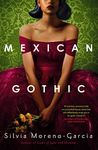 Mexican Gothic: a mesmerising historical Gothic fantasy set in 1950s Mexico