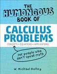 The Humongous Book of Calculus Problems: Translated for People Who Don't Speak Math (Humongous Books)