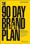 The 90 Day Brand Plan: How to Unlea