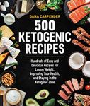 500 Ketogenic Recipes: Hundreds of Easy and Delicious Recipes for Losing Weight, Improving Your Health, and Staying in the Ketogenic Zone: Volume 5