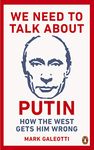 We Need to Talk About Putin: How the West gets him wrong