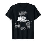 Food I'm Into BDSM Burgers Donuts Sandwiches Milkshakes T-Shirt