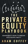 The Private Equity Playbook: Management’s Guide to Working with Private Equity