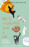 We'll Prescribe You a Cat: The feel good Japanese bestselling book