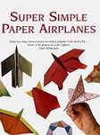 Super Simple Paper Airplanes: Step-