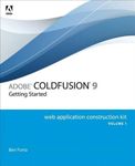 Adobe ColdFusion 9 Web Application Construction Kit: v. 1: Getting Started by Ben Forta (29-Apr-2010) Paperback