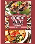 Crockpot Recipes: The Top 100 Best 