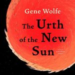 The Urth of the New Sun: The Book o