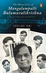 Many Lives Of Mangalampalli Balamuralikr: An Authorized Biography