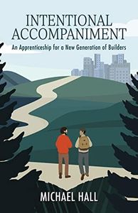 Intentional Accompaniment: An Apprenticeship for a New Generation of Builders