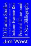 50 Human Studies, in Utero, Conducted in Modern China, Indicate Extreme Risk for Prenatal Ultrasound: A New Bibliography