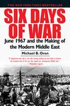 Six Days of War: June 1967 and the Making of the Modern Middle East