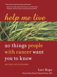 Help Me Live, Revised: 20 Things People with Cancer Want You to Know