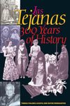 Las Tejanas: 300 Years of History: 10 (Jack and Doris Smothers Series in Texas History, Life, and Culture)