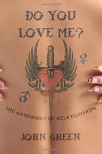Do You Love Me?: The Astrology of Relationships