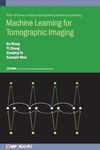 Machine Learning for Tomographic Imaging