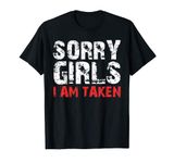 Sorry Girls Im Taken Valentines Day Funny V-Day Boyfriend T-Shirt