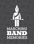 Marching Band Memories: Composition Notebook 150 Pages 9.75x7.5in High School College Marching Band