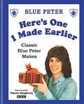 Here's One I Made Earlier: Classic Blue Peter Makes