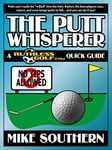 The Putt Whisperer: A RuthlessGolf.com Quick Guide