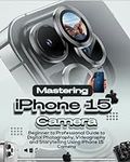 Mastering iPhone 15 Camera: Beginne