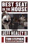 Best Seat in the House: My Life in the Jeff Healey Band