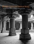 Worldly Gurus and Spiritual Kings – Architecture and Asceticism in Medieval India