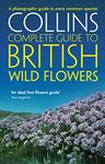 British Wild Flowers: A photographic guide to every common species (Collins Complete Guide)