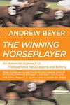 The Winning Horseplayer: An Advanced Approach to Thoroughbred Handicapping and Betting