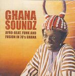 Ghana Soundz Vol.1: Afrobeat Funk & Fusion in 1970's Ghana