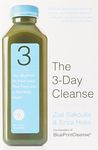 The 3-Day Cleanse: Drink Fresh Juice, Eat Real Food and Get Back into your Skinny Jeans