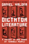 Dictator Literature: A History of Bad Books by Terrible People