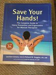 Save Your Hands!: The Complete Guide to Injury Prevention and Ergonomics for Manual Therapists