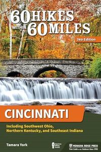 60 Hikes Within 60 Miles: Cincinnati: Including Southwest Ohio, Northern Kentucky, and Southeast Indiana