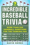 Incredible Baseball Trivia: More Than 200 Hardball Questions for the Thinking Fan