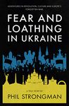 Fear and Loathing in Ukraine