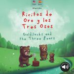 Goldilocks and the Three Bears | Ricitos de Oro y los Tres Osos: Bilingual Spanish & English book for children: A bilingual Spanish & English book for children (Bilingual Spanish fairy tales)