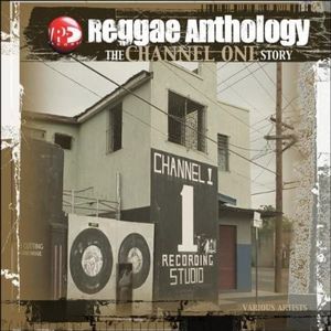 Channel One Reggae Anthology