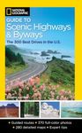 National Geographic Guide to Scenic Highways and Byways, 4th Edition: The 300 Best Drives in the U.S.