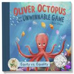 Oliver Octopus and the Unwinnable Game: Equity vs. Equality - Younger Me Academy (Younger Me Academy - Stories for Kids, Lessons for Life.)