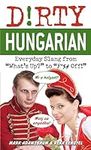 Dirty Hungarian: Everyday Slang fro
