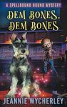 Dem Bones, Dem Bones: A Paranormal Cozy Animal Mystery